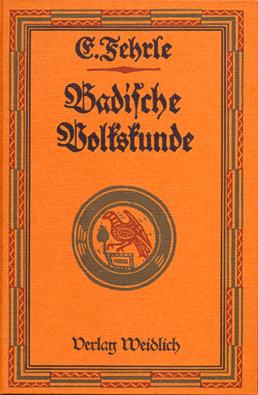 Die "Badische Volkskunde" des Heidelberger Professors Eugen Fehrle von 1924, Nachgedruckt 1979.