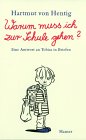 Warum muss ich in die Schule gehen. Eine Antwort an Tobias in Briefen. - Cover